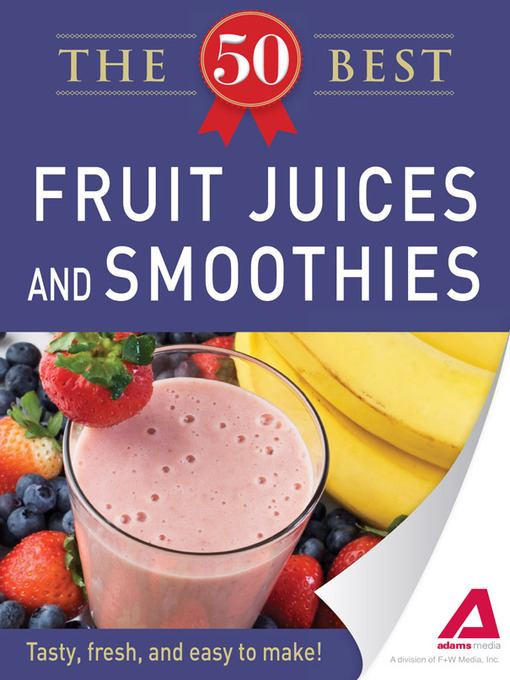 Title details for 50 Best Fruit Juices and Smoothies by Adams Media - Available